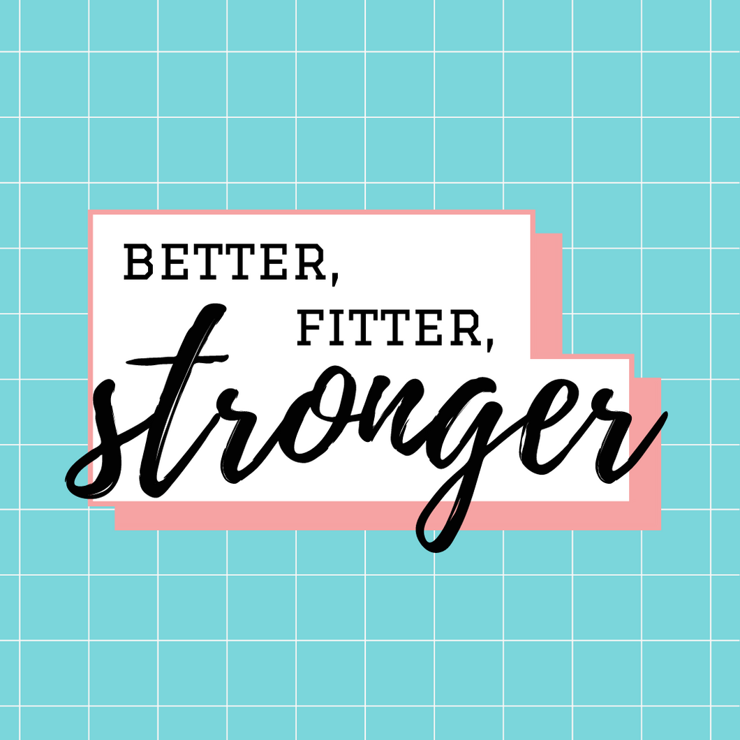 Better, fitter, stronger - Versions GYM & MAISON